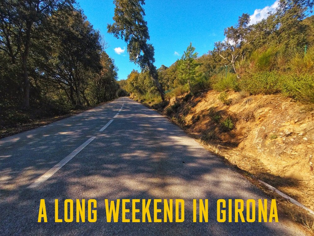 A long weekend in girona